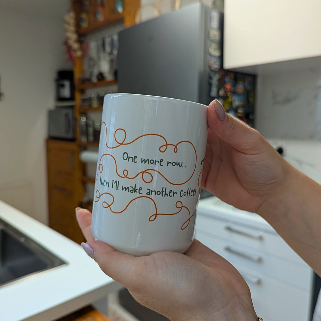 One more row... Then I'll make another coffee! by Brunaticality - Ceramic 15oz Mug